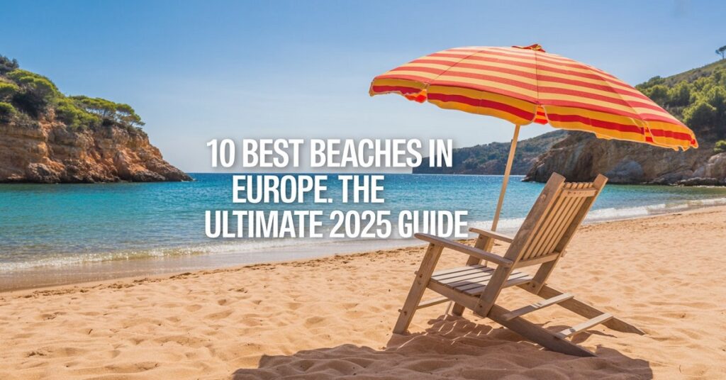 Discover the 10 best beaches in Europe for 2025. Our guide has award-winners from Portugal, Greece, and Italy. Your dream trip starts here